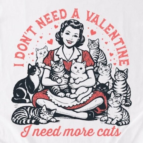 I Don't Need a Valentine I Need More Cats T-Shirt, Cat Lover Tee - Picture 2 of 4